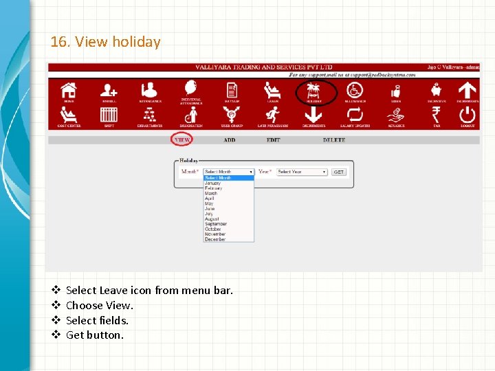 16. View holiday v v Select Leave icon from menu bar. Choose View. Select