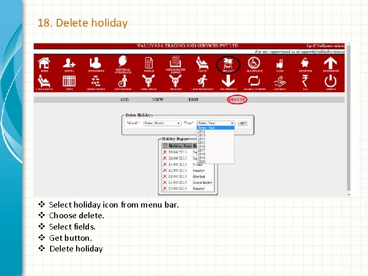 18. Delete holiday v v v Select holiday icon from menu bar. Choose delete.