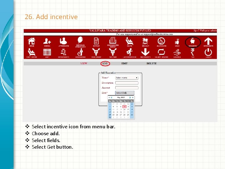 26. Add incentive v v Select incentive icon from menu bar. Choose add. Select