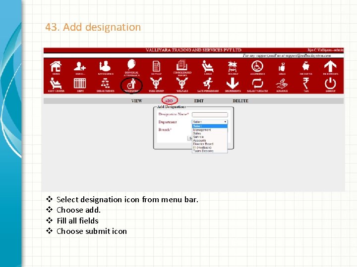 43. Add designation v v Select designation icon from menu bar. Choose add. Fill