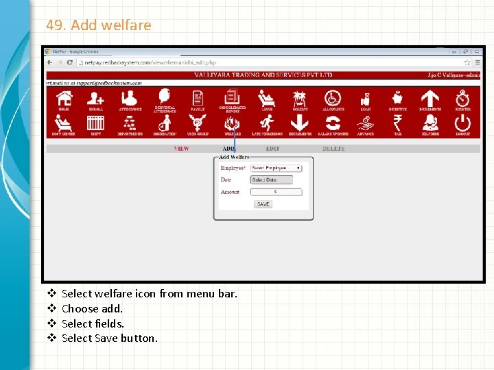 49. Add welfare v v Select welfare icon from menu bar. Choose add. Select