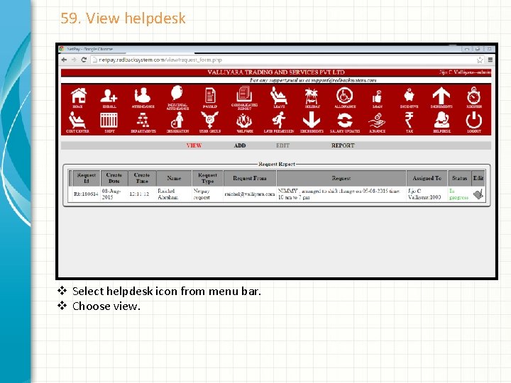 59. View helpdesk v Select helpdesk icon from menu bar. v Choose view. 