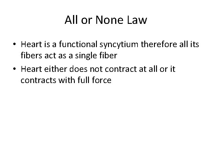 All or None Law • Heart is a functional syncytium therefore all its fibers