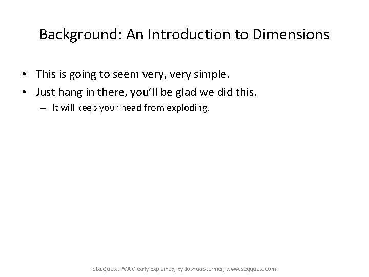 Background: An Introduction to Dimensions • This is going to seem very, very simple.