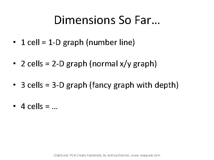 Dimensions So Far… • 1 cell = 1 -D graph (number line) • 2