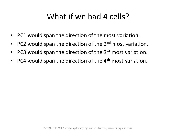 What if we had 4 cells? • • PC 1 would span the direction