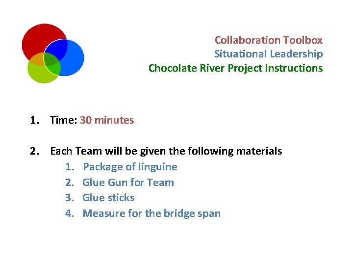 Collaboration Toolbox Situational Leadership Chocolate River Project Instructions 1. Time: 30 minutes 2. Each