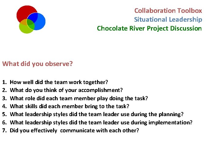 Collaboration Toolbox Situational Leadership Chocolate River Project Discussion What did you observe? 1. 2.