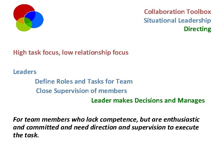 Collaboration Toolbox Situational Leadership Directing High task focus, low relationship focus Leaders Define Roles