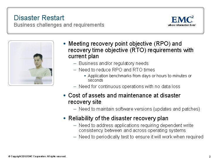 Disaster Restart Business challenges and requirements Meeting recovery point objective (RPO) and recovery time