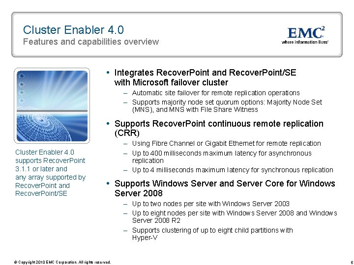 Cluster Enabler 4. 0 Features and capabilities overview Integrates Recover. Point and Recover. Point/SE