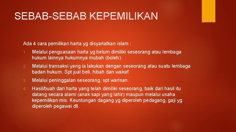 SEBAB-SEBAB KEPEMILIKAN Ada 4 cara pemilikan harta yg disyariatkan islam : 1. Melalui penguasaan