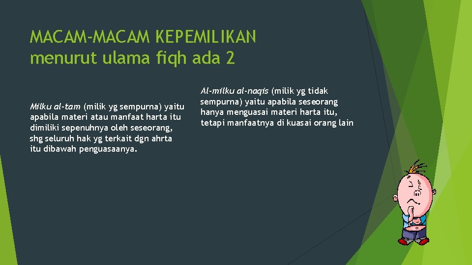 MACAM-MACAM KEPEMILIKAN menurut ulama fiqh ada 2 Milku al-tam (milik yg sempurna) yaitu apabila