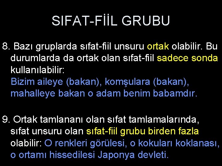 SIFAT-FİİL GRUBU 8. Bazı gruplarda sıfat-fiil unsuru ortak olabilir. Bu durumlarda da ortak olan
