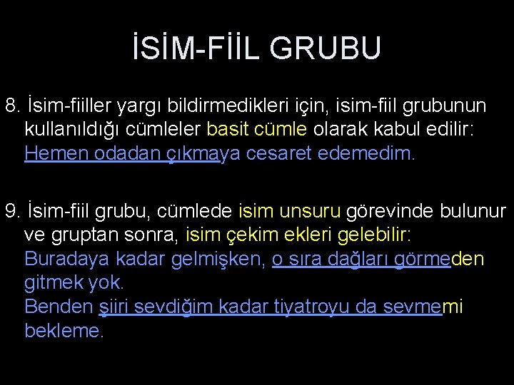 İSİM-FİİL GRUBU 8. İsim-fiiller yargı bildirmedikleri için, isim-fiil grubunun kullanıldığı cümleler basit cümle olarak
