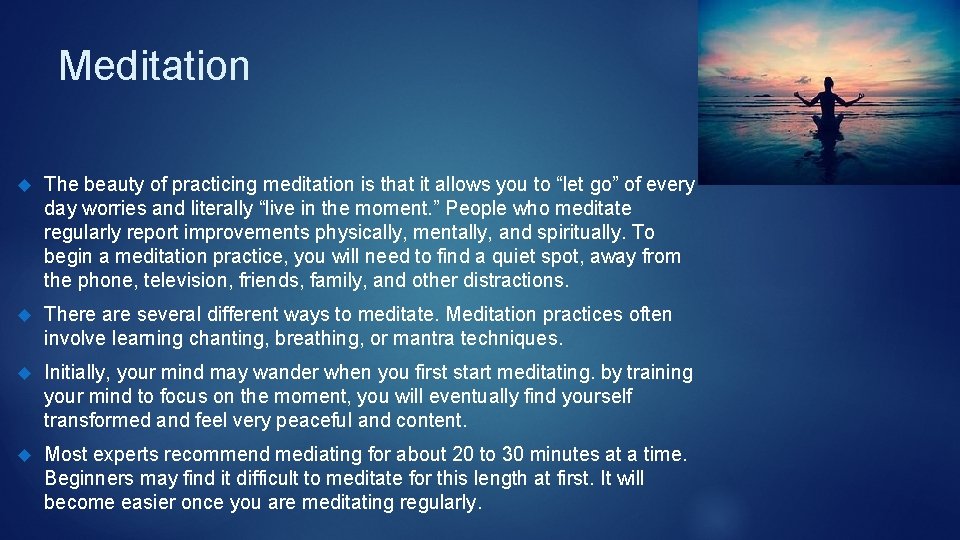 Meditation The beauty of practicing meditation is that it allows you to “let go”