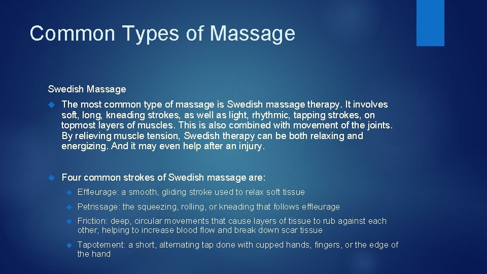 Common Types of Massage Swedish Massage The most common type of massage is Swedish