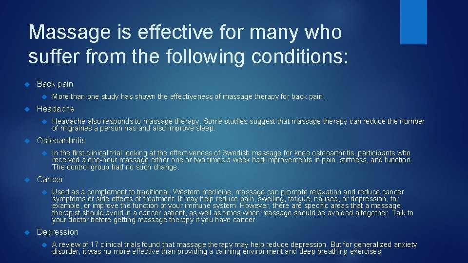 Massage is effective for many who suffer from the following conditions: Back pain Headache