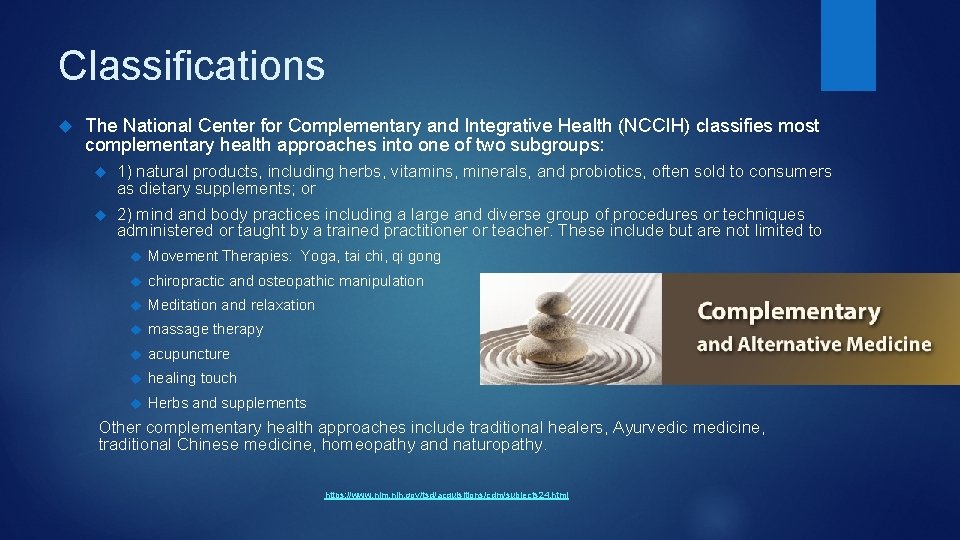 Classifications The National Center for Complementary and Integrative Health (NCCIH) classifies most complementary health