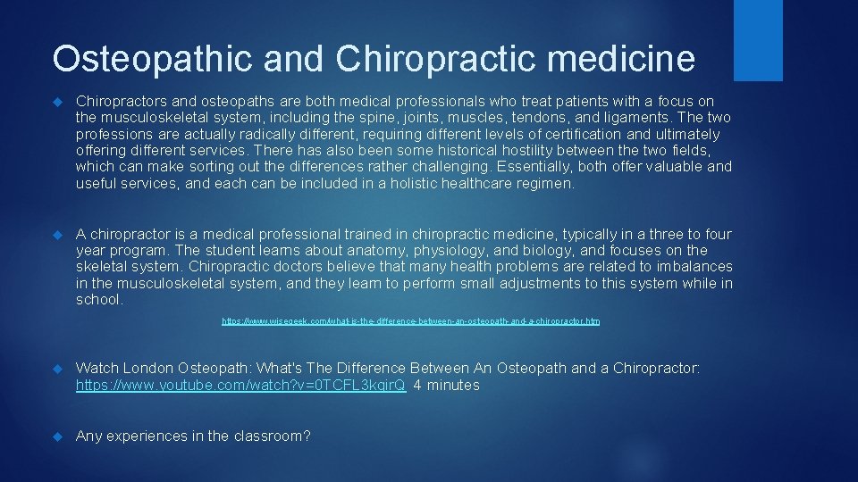 Osteopathic and Chiropractic medicine Chiropractors and osteopaths are both medical professionals who treat patients