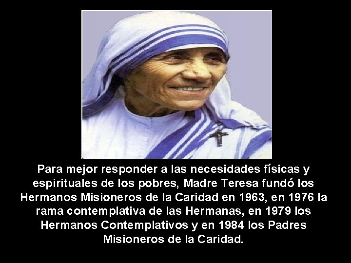 Para mejor responder a las necesidades físicas y espirituales de los pobres, Madre Teresa