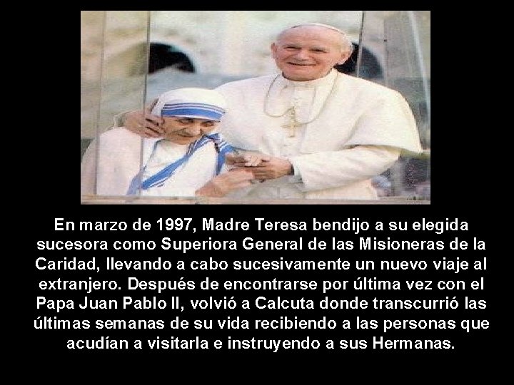 En marzo de 1997, Madre Teresa bendijo a su elegida sucesora como Superiora General