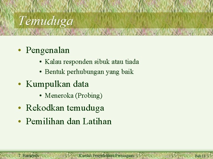 Temuduga • Pengenalan • Kalau responden sibuk atau tiada • Bentuk perhubungan yang baik