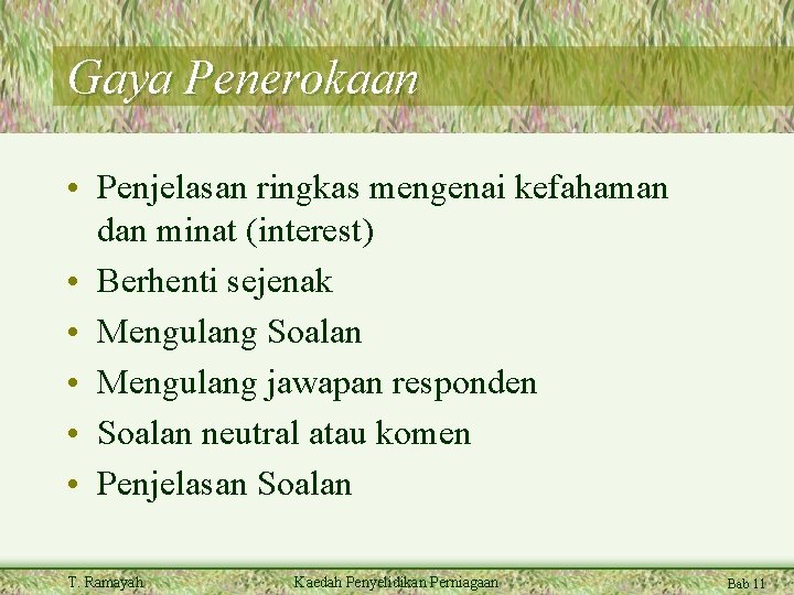 Gaya Penerokaan • Penjelasan ringkas mengenai kefahaman dan minat (interest) • Berhenti sejenak •