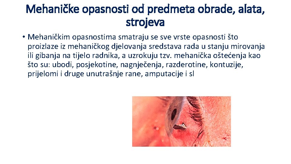 Mehaničke opasnosti od predmeta obrade, alata, strojeva • Mehaničkim opasnostima smatraju se sve vrste