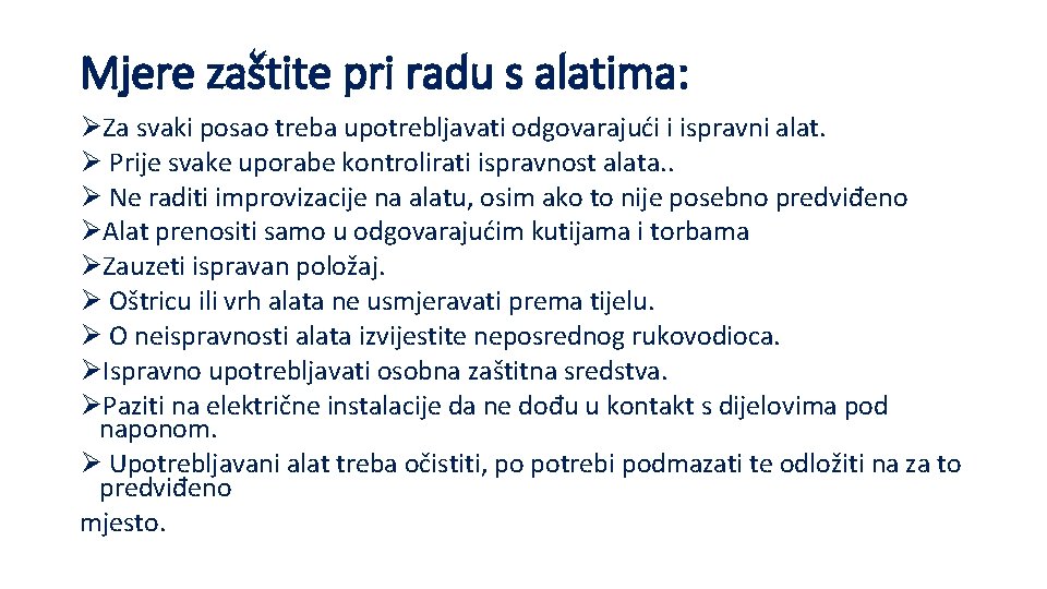 Mjere zaštite pri radu s alatima: ØZa svaki posao treba upotrebljavati odgovarajući i ispravni