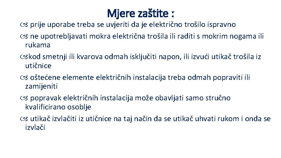 Mjere zaštite : prije uporabe treba se uvjeriti da je električno trošilo ispravno ne