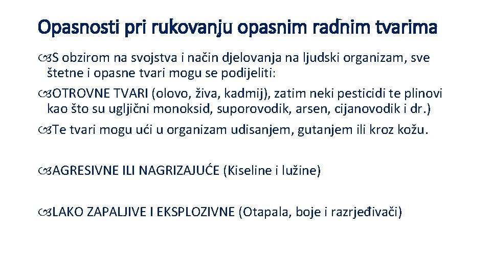 Opasnosti pri rukovanju opasnim radnim tvarima S obzirom na svojstva i način djelovanja na