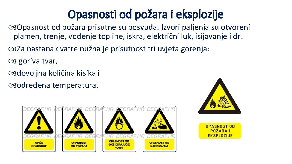 Opasnosti od požara i eksplozije Opasnost od požara prisutne su posvuda. Izvori paljenja su