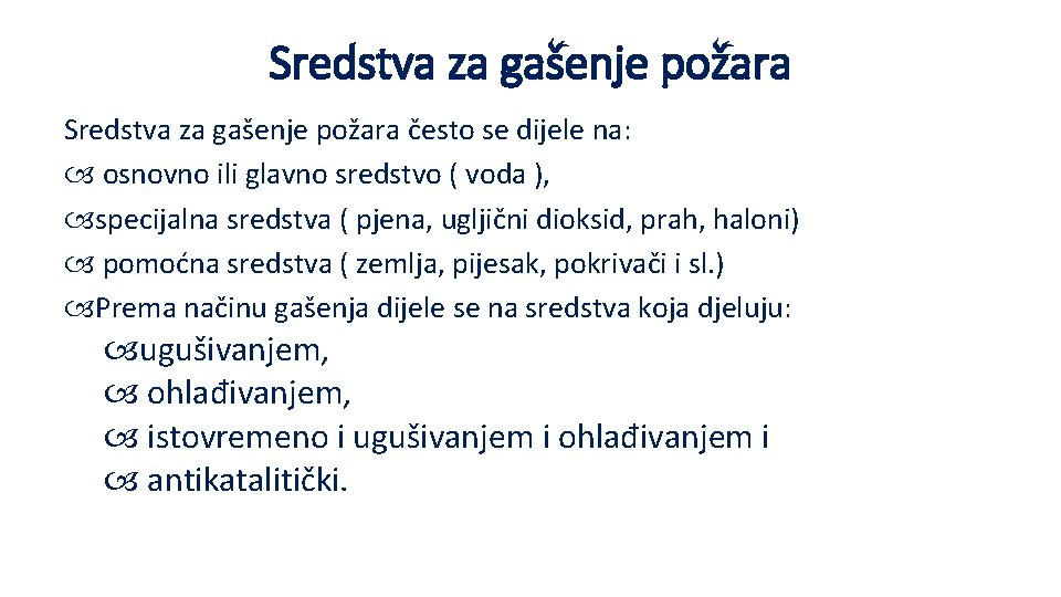 Sredstva za gašenje požara često se dijele na: osnovno ili glavno sredstvo ( voda