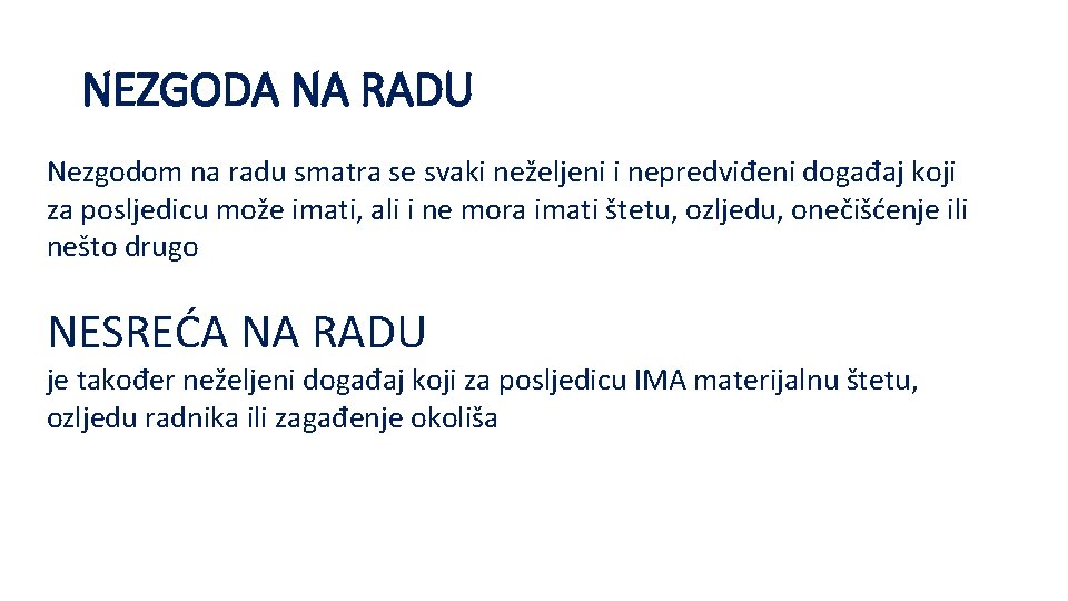 NEZGODA NA RADU Nezgodom na radu smatra se svaki neželjeni i nepredviđeni događaj koji