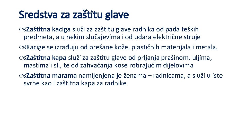 Sredstva za zaštitu glave Zaštitna kaciga služi za zaštitu glave radnika od pada teških