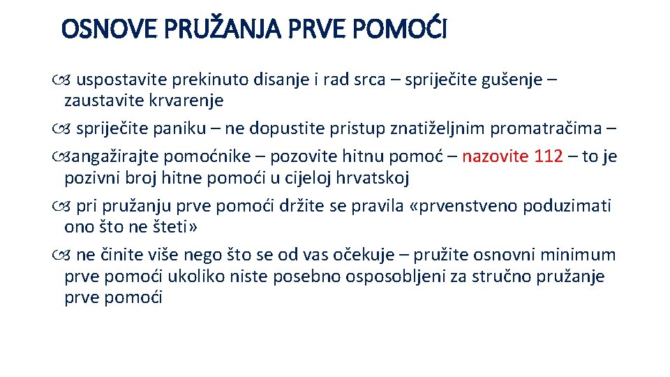 OSNOVE PRUŽANJA PRVE POMOĆI uspostavite prekinuto disanje i rad srca – spriječite gušenje –