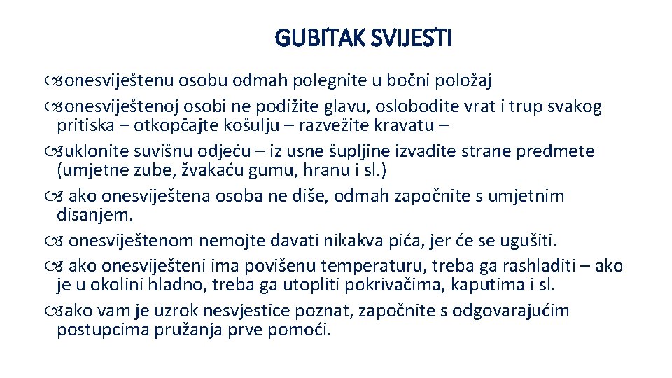 GUBITAK SVIJESTI onesviještenu osobu odmah polegnite u bočni položaj onesviještenoj osobi ne podižite glavu,