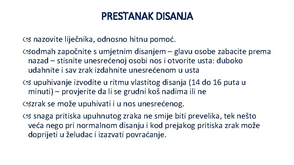 PRESTANAK DISANJA nazovite liječnika, odnosno hitnu pomoć. odmah započnite s umjetnim disanjem – glavu