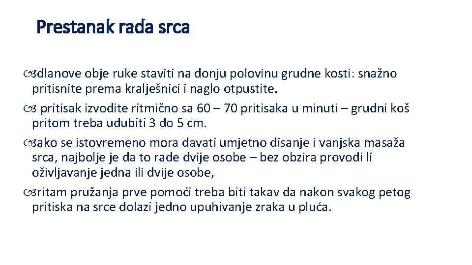 Prestanak rada srca dlanove obje ruke staviti na donju polovinu grudne kosti: snažno pritisnite