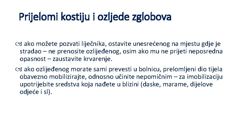 Prijelomi kostiju i ozljede zglobova ako možete pozvati liječnika, ostavite unesrećenog na mjestu gdje