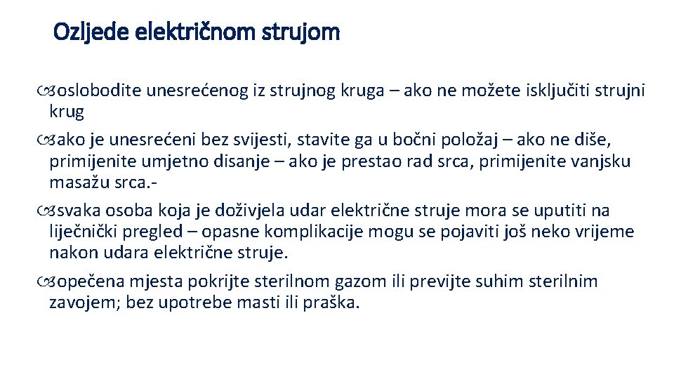 Ozljede električnom strujom oslobodite unesrećenog iz strujnog kruga – ako ne možete isključiti strujni