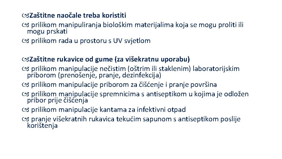  Zaštitne naočale treba koristiti prilikom manipuliranja biološkim materijalima koja se mogu proliti ili