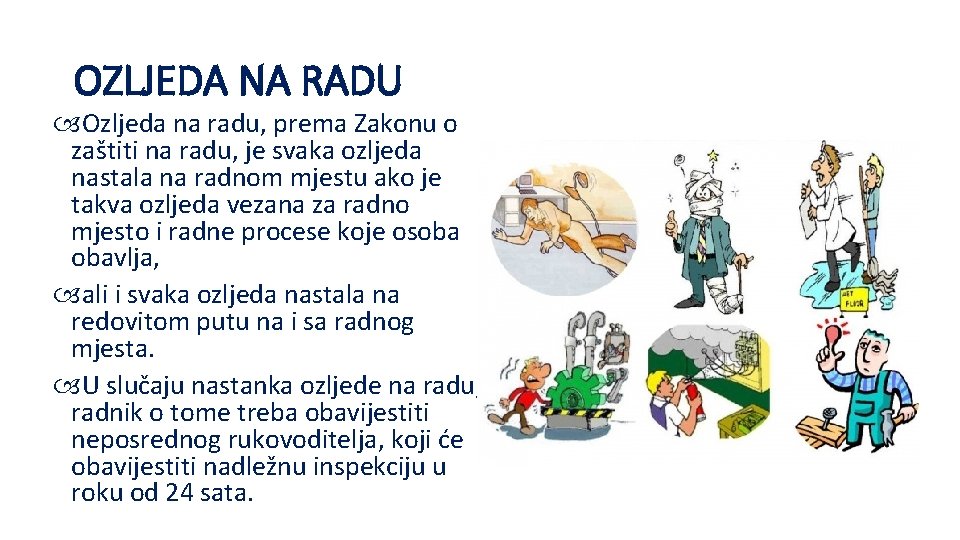 OZLJEDA NA RADU Ozljeda na radu, prema Zakonu o zaštiti na radu, je svaka