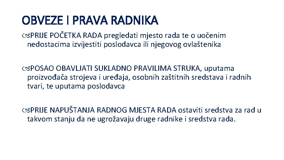 OBVEZE I PRAVA RADNIKA PRIJE POČETKA RADA pregledati mjesto rada te o uočenim nedostacima