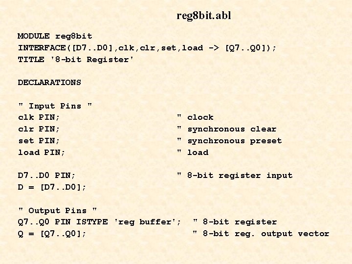 reg 8 bit. abl MODULE reg 8 bit INTERFACE([D 7. . D 0], clk,