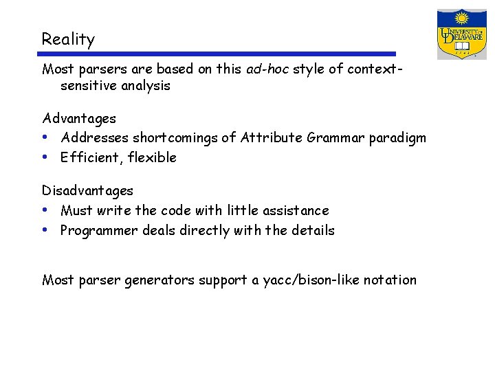 Reality Most parsers are based on this ad-hoc style of contextsensitive analysis Advantages •