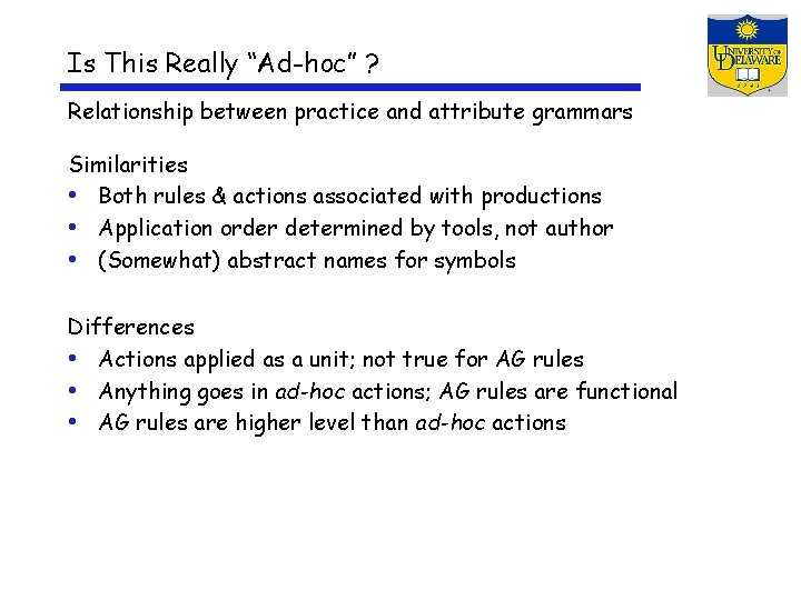 Is This Really “Ad-hoc” ? Relationship between practice and attribute grammars Similarities • Both