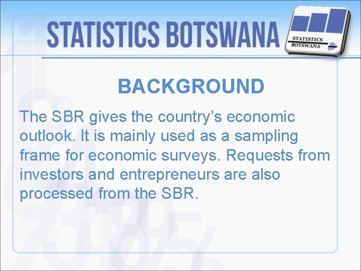 BACKGROUND The SBR gives the country’s economic outlook. It is mainly used as a