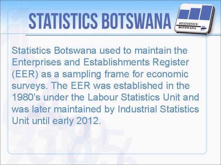 Statistics Botswana used to maintain the Enterprises and Establishments Register (EER) as a sampling